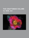 Cover: The Craftsman Volume 12, Nos. 4-6 - Rarebooksclub.com