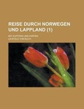 Cover: Reise Durch Norwegen Und Lappland; Mit Kupfern Und Karten (1 ) - Rarebooksclub.com