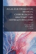 Cover: Atlas Zur Operativen Medicin, Chirurgischen Anatomie Und Instrumentenlehre - Nabu Press