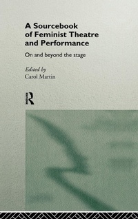 Enlarge image Cover: A Sourcebook on Feminist Theatre and Performance - Routledge