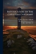 Cover: Baptism a Seal of the Christian Covenant - Nabu Press