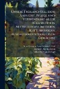 Cover: Unsere Freiland-Stauden; Anzucht, Pflege und Verwendung aller bekannten in Mitteleuropa im freien Kulturfaehigen ausdauernden Krautigen Gewaechse - Nabu Press