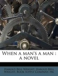 Cover: When a Man's a Man - Nabu Press