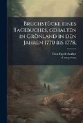 Cover: Bruchstucke Eines Tagebuches, Gehalten in Gronland in Den Jahren 1770 Bis 1778. - Nabu Press