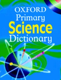 Enlarge image Cover: OXFORD PRIMARY SCIENCE DICTIONARY - Oxford University Press