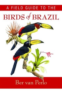 Enlarge image Cover: A Field Guide to the Birds of Brazil - Oxford University Press Inc