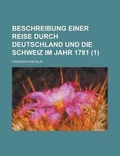 Cover: Beschreibung Einer Reise Durch Deutschland Und Die Schweiz Im Jahr 1781 (1 ) - Rarebooksclub.com