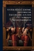 Cover: Unter Konig Jerome, Historische Erzahlung Aus Der Zeit Von Den Freiheitskriegen - Nabu Press