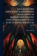 Cover: Saggio Di Una Bibliografia Ragionata Delle Opere Di Alessandro Tassoni Con Un Discorso Su Gli Scritti Editi E Inediti Di Lui - Nabu Press
