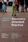 Cover: A Practical Guide to Recovery-Oriented Practice - Oxford University Press Inc