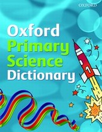 Enlarge image Cover: PRIMARY SCIENCE DICTIONARY - Oxford University Press