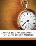 Cover: Sample Size Requirements for Zero Order Models - Nabu Press