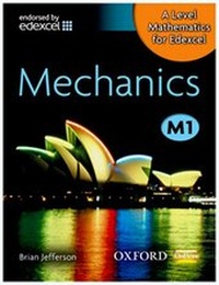 Enlarge image Cover: A Level Mathematics for Edexcel: Mechanics M1 - Oxford University Press