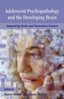 Cover: Adolescent Psychopathology and the Developing Brain - Oxford University Press Inc