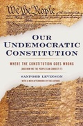 Cover: Our Undemocratic Constitution - Oxford University Press Inc