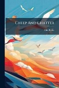 Enlarge image Cover: Cheep and Chatter - Nabu Press