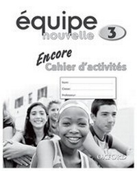 Enlarge image Cover: Equipe nouvelle: Part 3: Encore Workbook - Oxford University Press