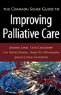 Cover: The Common Sense Guide to Improving Palliative Care - Oxford University Press Inc