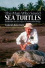 Cover: The Man Who Saved Sea Turtles - Oxford University Press Inc