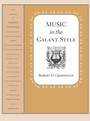 Cover: Music in the Galant Style - Oxford University Press Inc