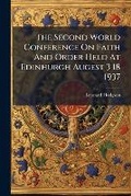 Cover: The Second World Conference on Faith and Order Held at Edinhurgh Augest 3 18 1937 - Nabu Press