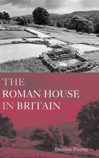 Enlarge image Cover: The Roman House in Britain - Routledge