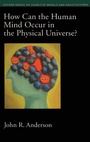 Cover: How Can the Human Mind Occur in the Physical Universe? - Oxford University Press Inc