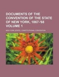 Cover: Documents of the Convention of the State of New York, 1867-'68 Volume 1 - Rarebooksclub.com