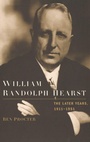 Cover: William Randolph Hearst: The Later Years 1911-1951 - Oxford University Press Inc
