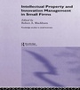 Cover: Intellectual Property and Innovation Management in Small Firms - Routledge