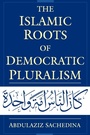 Cover: The Islamic Roots of Democratic Pluralism - Oxford University Press Inc