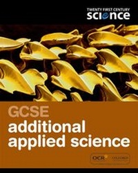 Enlarge image Cover: Twenty First Century Science: GCSE Additional Applied Science Student Book - Oxford University Press