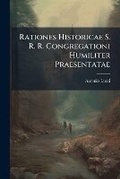 Cover: Rationes Historicae S. R. R. Congregationi Humiliter Praesentatae - BiblioBazaar, LLC