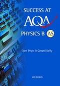Cover: Success at AQA Physics B AS - Oxford University Press