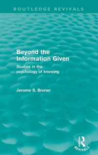 Enlarge image Cover: Beyond the Information Given (Routledge Revivals) - Routledge
