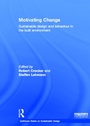Cover: Motivating Change: Sustainable Design and Behaviour in the Built Environment - Routledge