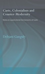 Cover: Caste, Colonialism and Counter-Modernity - Routledge