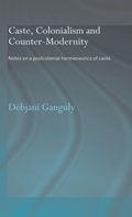 Cover: Caste, Colonialism and Counter-Modernity - Routledge