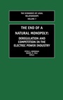 Cover: The End of a Natural Monopoly: Deregulation and Competition in the Electric Power Industry - JAI Press Inc.