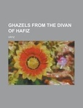 Cover: Ghazels from the Divan of Hafiz - Rarebooksclub.com