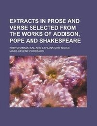 Enlarge image Cover: Extracts in Prose and Verse Selected from the Works of Addison, Pope and Shakespeare; With Grammatical and Explanatory Notes - Rarebooksclub.com