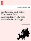 Cover: Australien Und Seine Vortheile Fu R Auswanderer. Zweite Vermehrte Auflage. - British Library, Historical Print Editions