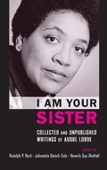 Cover: I Am Your Sister Collected and Unpublished Writings of Audre Lorde - Oxford University Press Inc