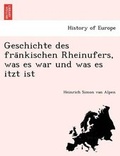 Cover: Geschichte des fränkischen Rheinufers, was es war und was es itzt ist - British Library, Historical Print Editions