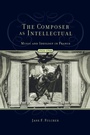Cover: The Composer as Intellectual - Oxford University Press Inc