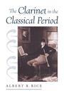 Cover: The Clarinet in the Classical Period - Oxford University Press Inc