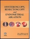 Cover: Hysteroscopy, Resectoscopy and Endometrial Ablation - Informa Healthcare