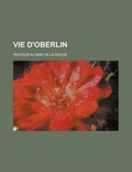 Cover: Vie D'Oberlin; Pasteur Au Ban de la Roche - Rarebooksclub.com