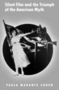 Abbildung von: Silent Film & the Triumph of the American Myth - Oxford University Press