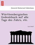 Cover: Wurttembergisches Gedenkbuch Auf Alle Tage Des Jahrs, Etc. - British Library, Historical Print Editions